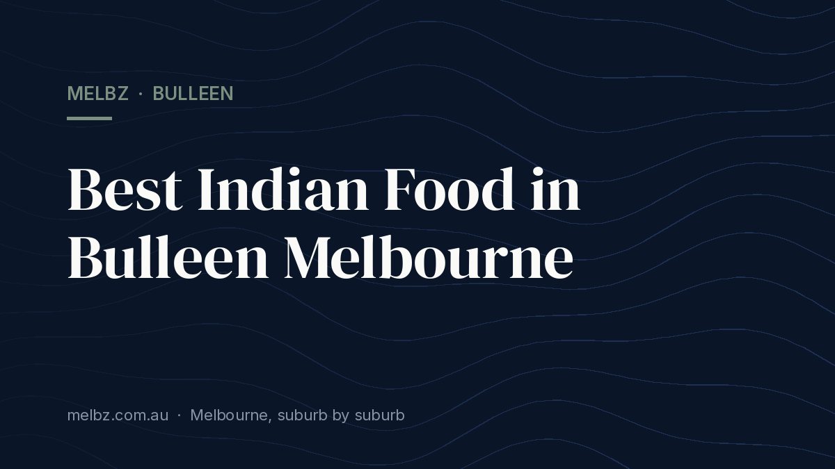 Title card: Best Indian Food in Bulleen Melbourne