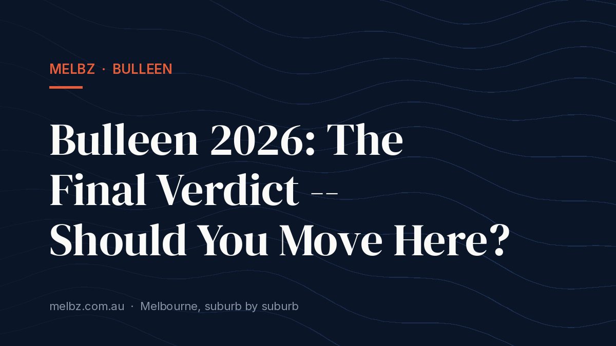 Title card: Bulleen 2026: The Final Verdict -- Should You Move Here?