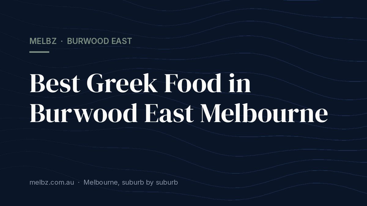 Title card: Best Greek Food in Burwood East Melbourne