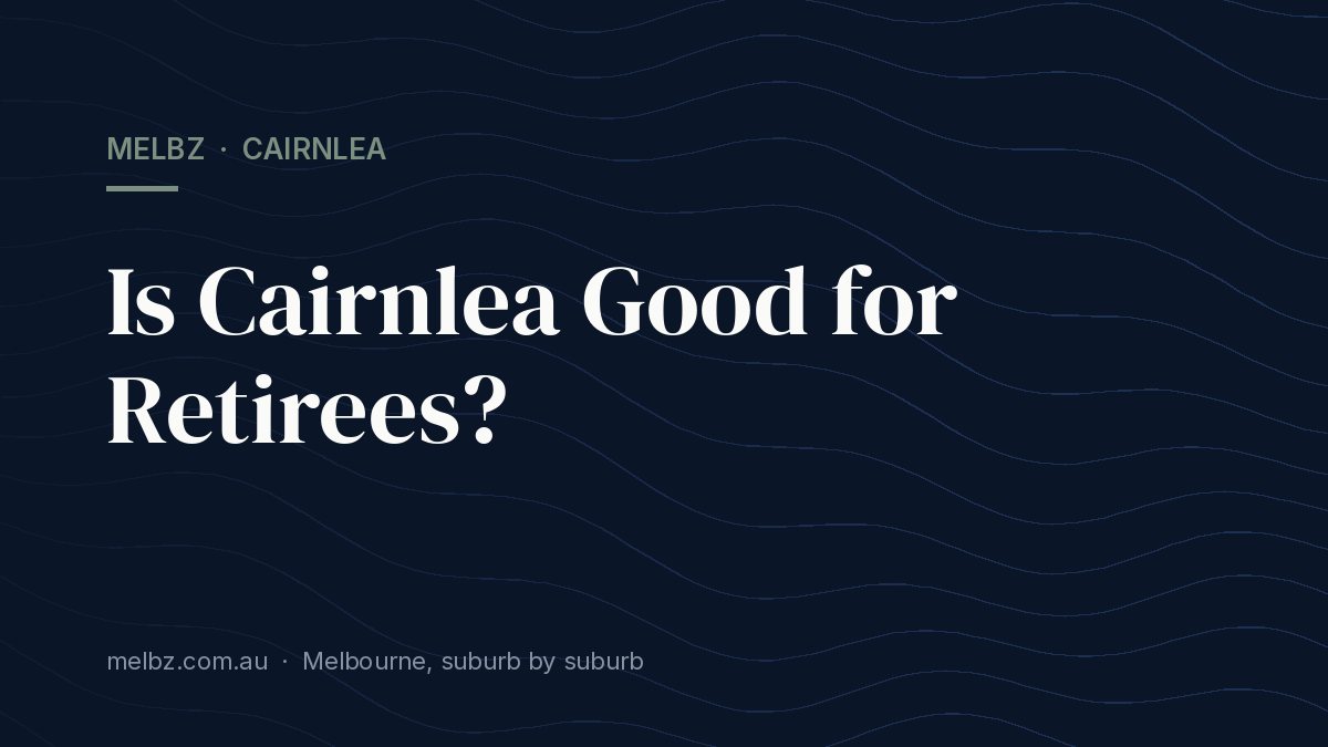 Title card: Is Cairnlea Good for Retirees?