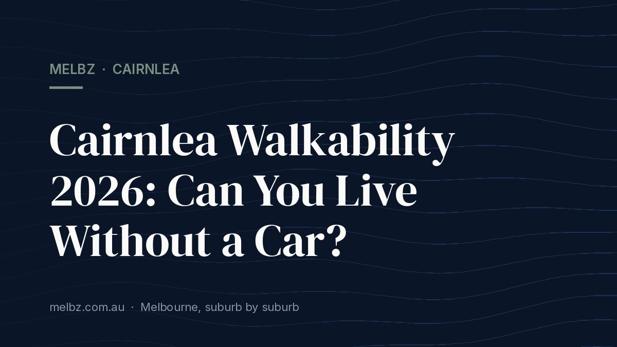 Title card: Cairnlea Walkability 2026: Can You Live Without a Car?