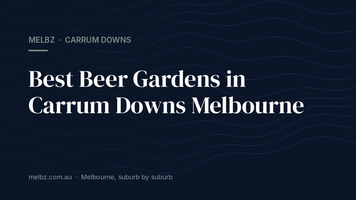 Title card: Best Beer Gardens in Carrum Downs Melbourne