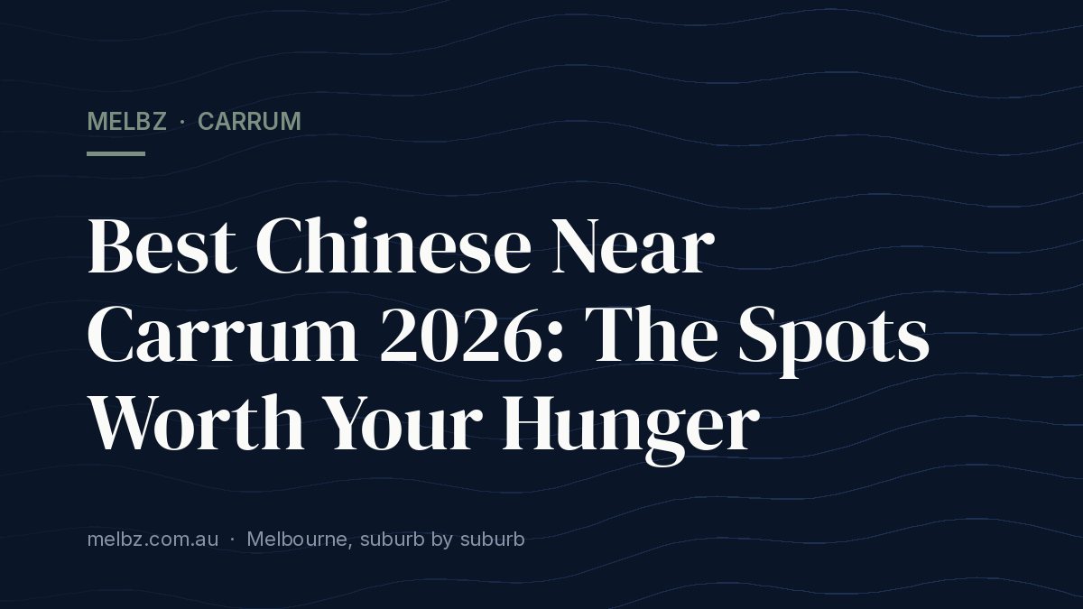 Title card: Best Chinese Near Carrum 2026: The Spots Worth Your Hunger