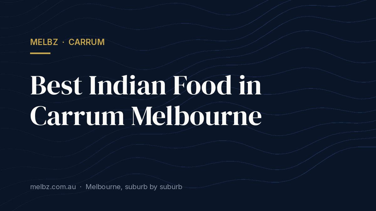 Title card: Best Indian Food in Carrum Melbourne