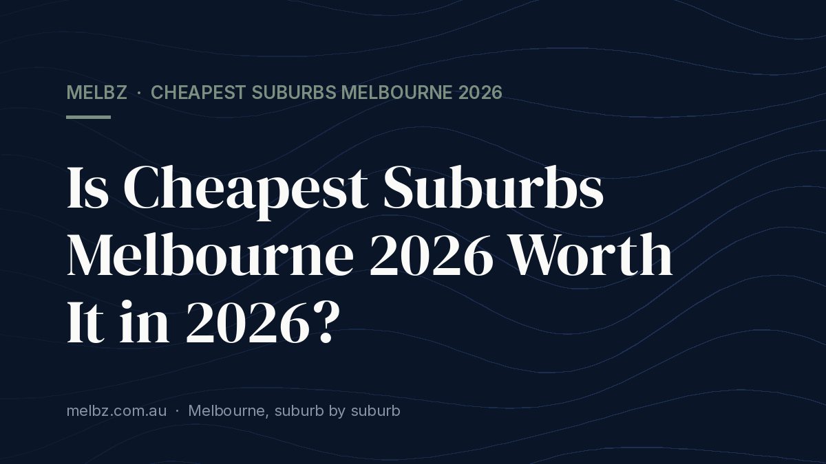 Title card: Is Cheapest Suburbs Melbourne 2026 Worth It in 2026?