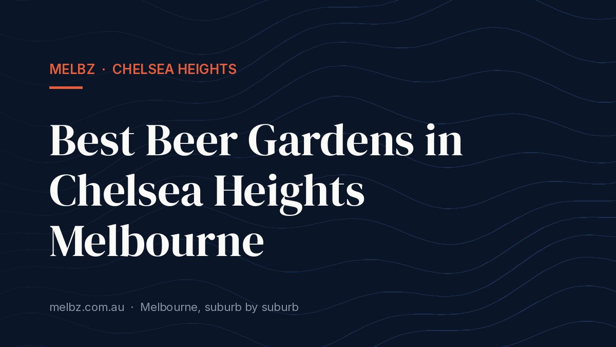 Title card: Best Beer Gardens in Chelsea Heights Melbourne