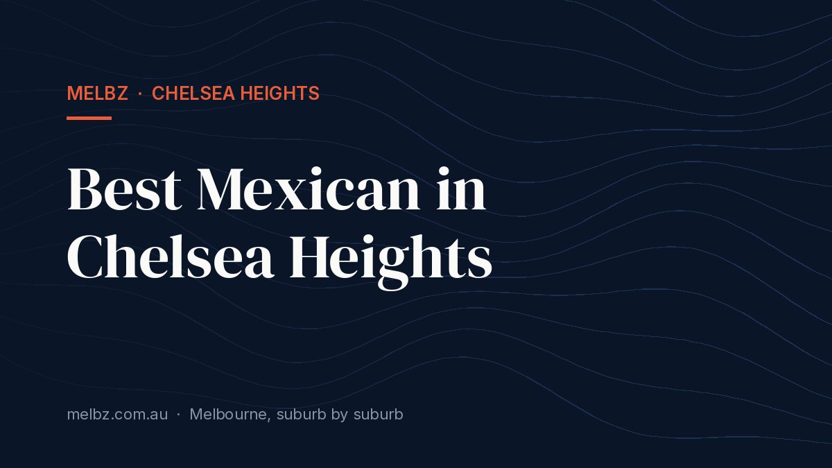 Title card: Best Mexican in Chelsea Heights