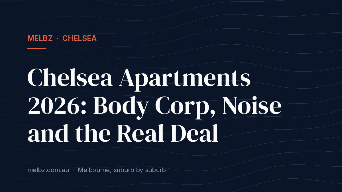 Title card: Chelsea Apartments 2026: Body Corp, Noise and the Real Deal
