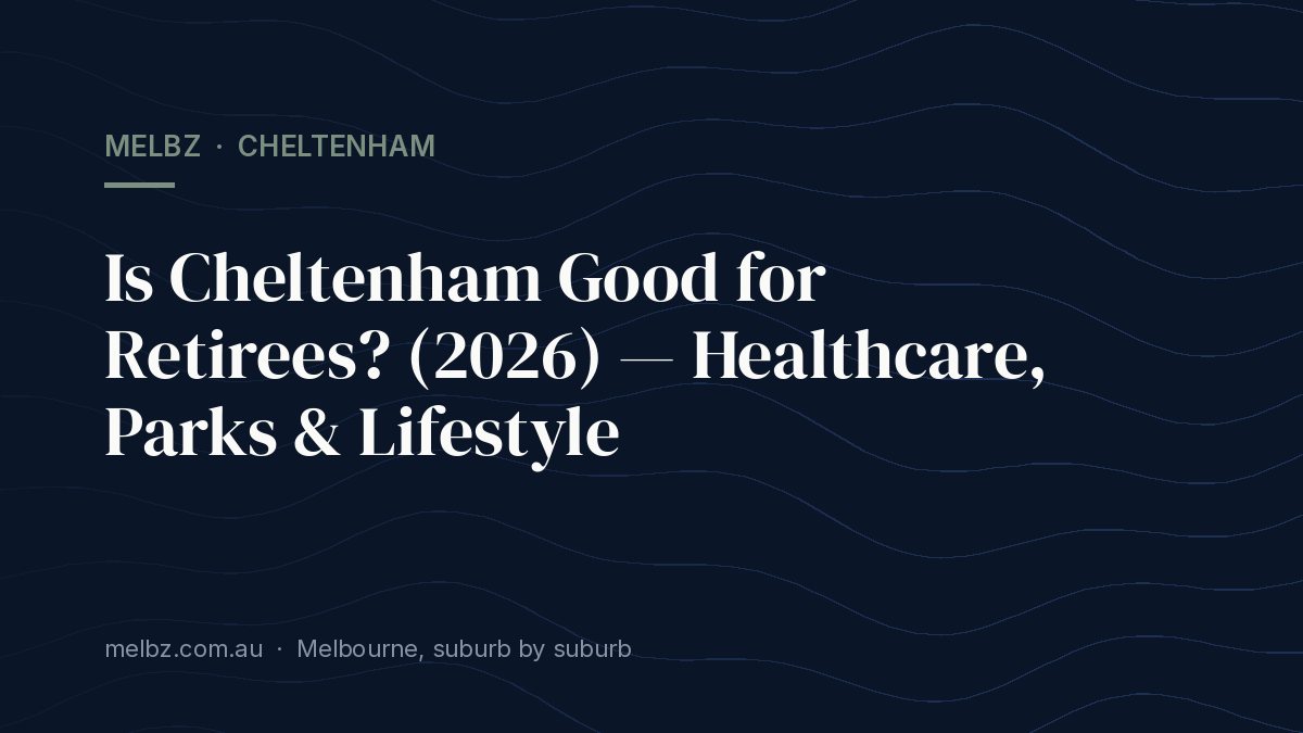 Title card: Is Cheltenham Good for Retirees? (2026) — Healthcare, Parks & Lifestyle