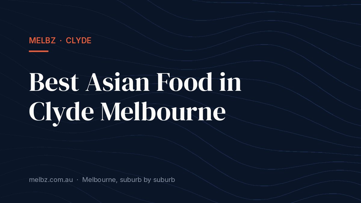 Title card: Best Asian Food in Clyde Melbourne
