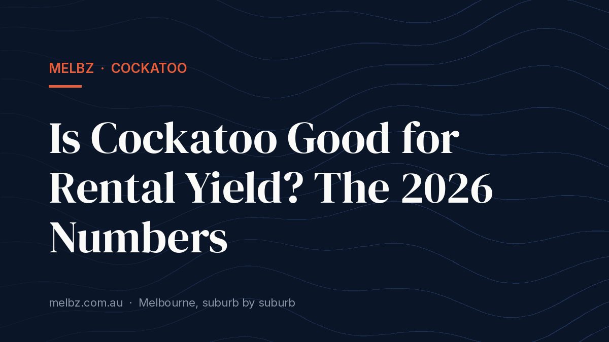 Title card: Is Cockatoo Good for Rental Yield? The 2026 Numbers