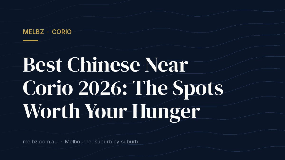 Title card: Best Chinese Near Corio 2026: The Spots Worth Your Hunger