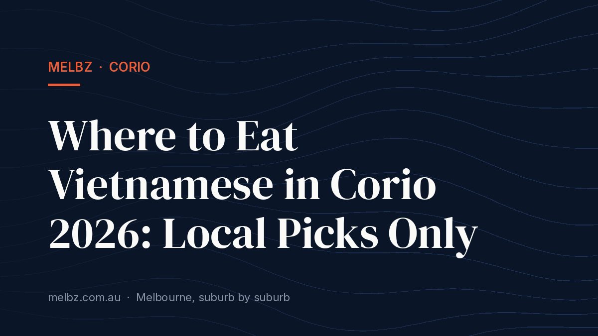 Title card: Where to Eat Vietnamese in Corio 2026: Local Picks Only