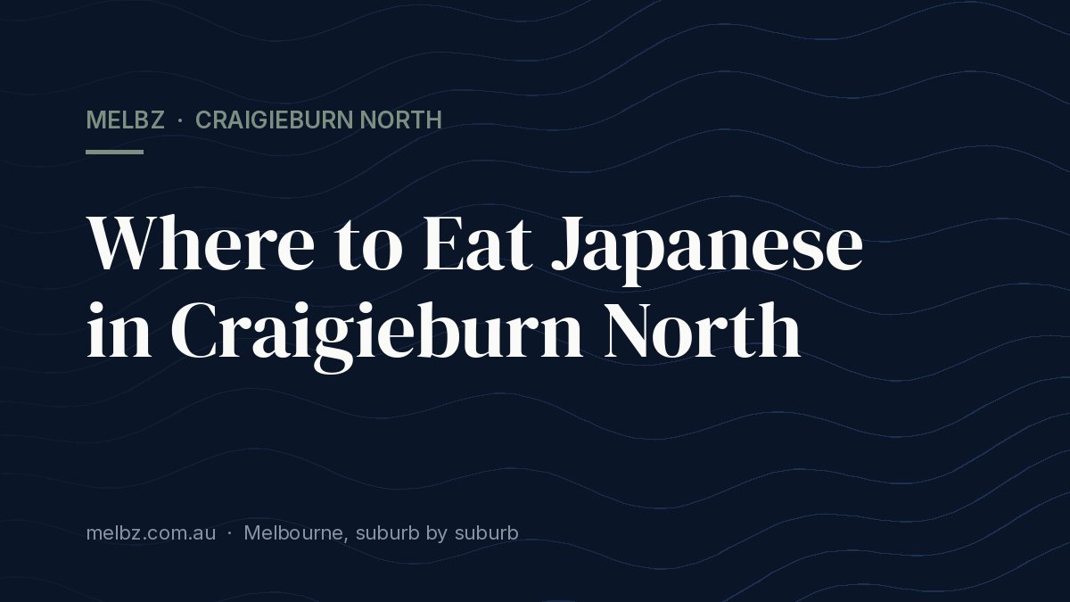 Title card: Where to Eat Japanese in Craigieburn North