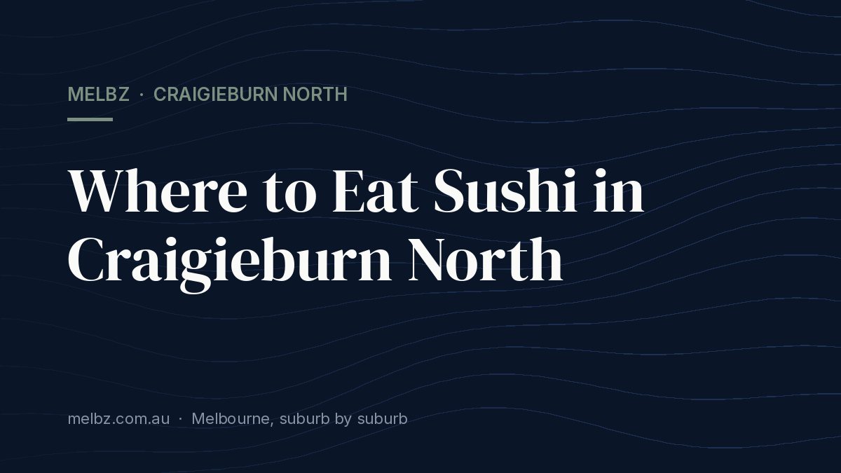 Title card: Where to Eat Sushi in Craigieburn North