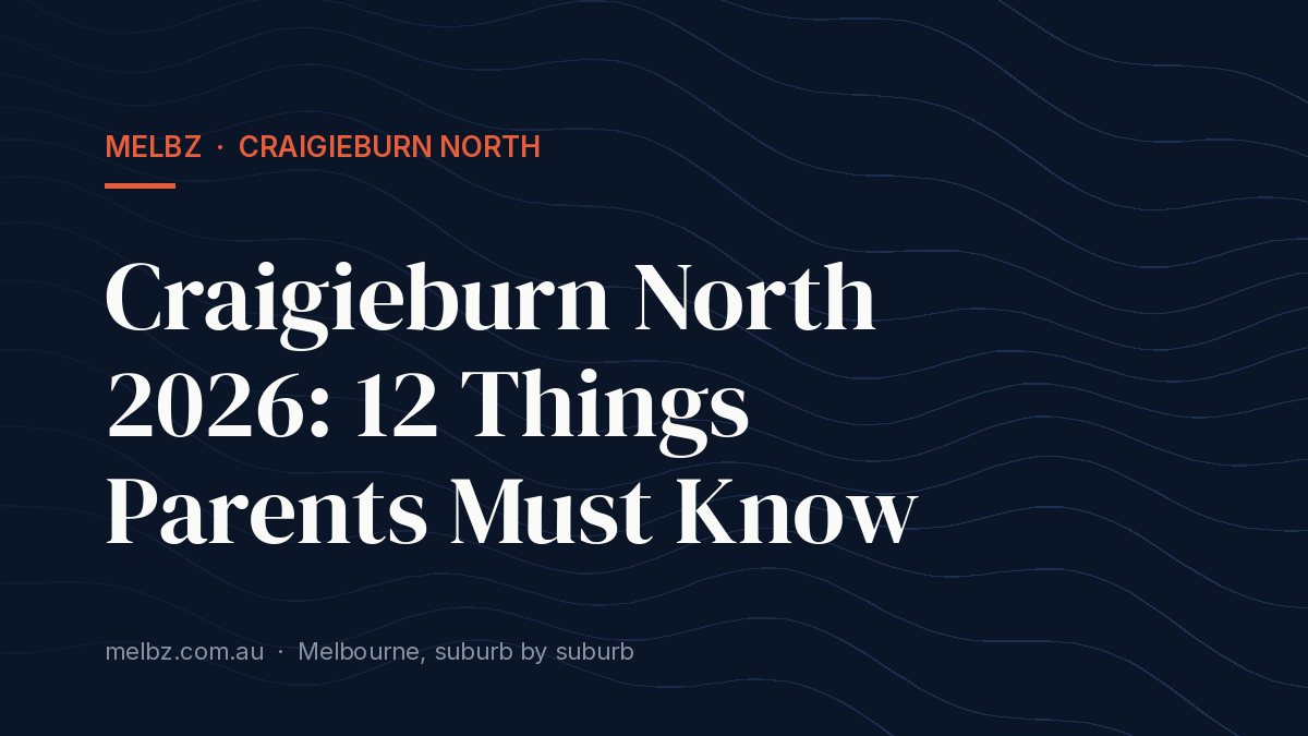 Title card: Craigieburn North 2026: 12 Things Parents Must Know