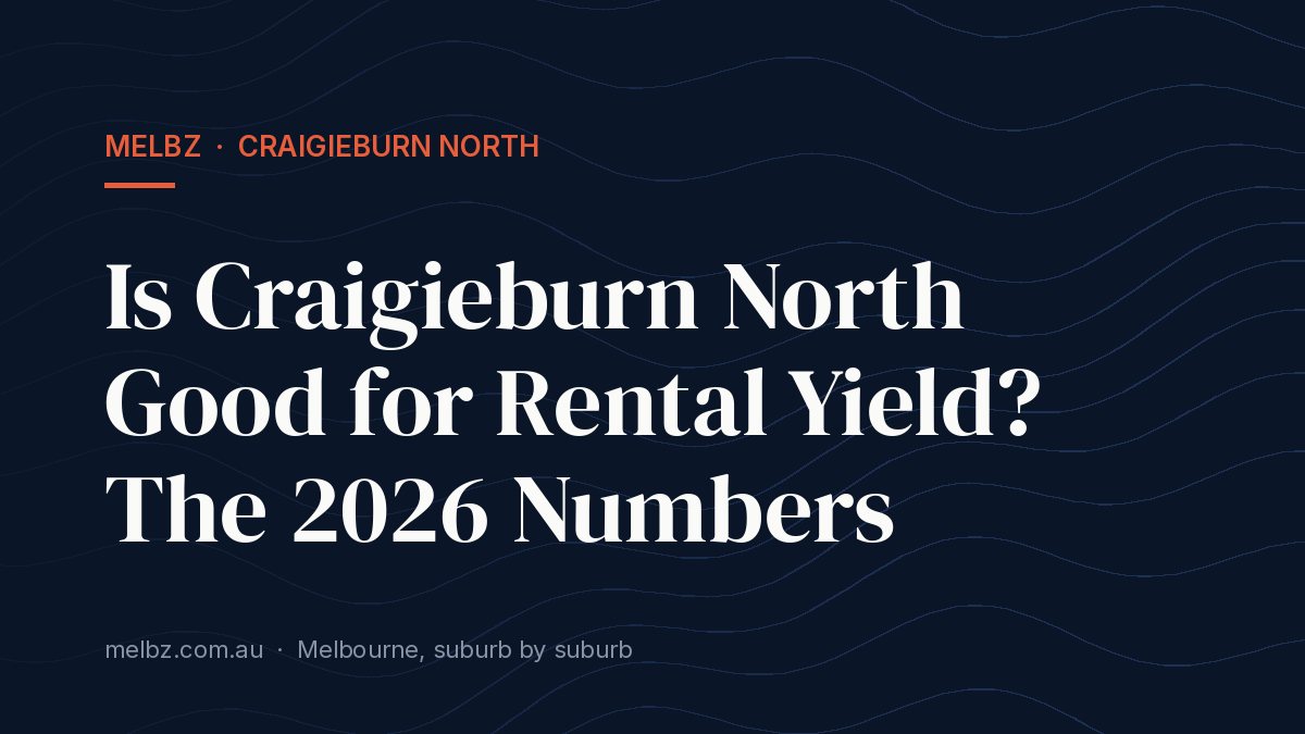 Title card: Is Craigieburn North Good for Rental Yield? The 2026 Numbers