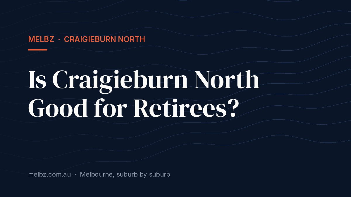 Title card: Is Craigieburn North Good for Retirees?