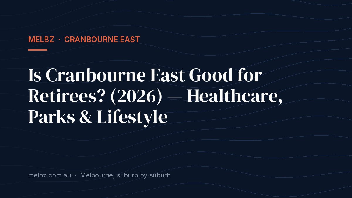 Title card: Is Cranbourne East Good for Retirees? (2026) — Healthcare, Parks & Lifestyle