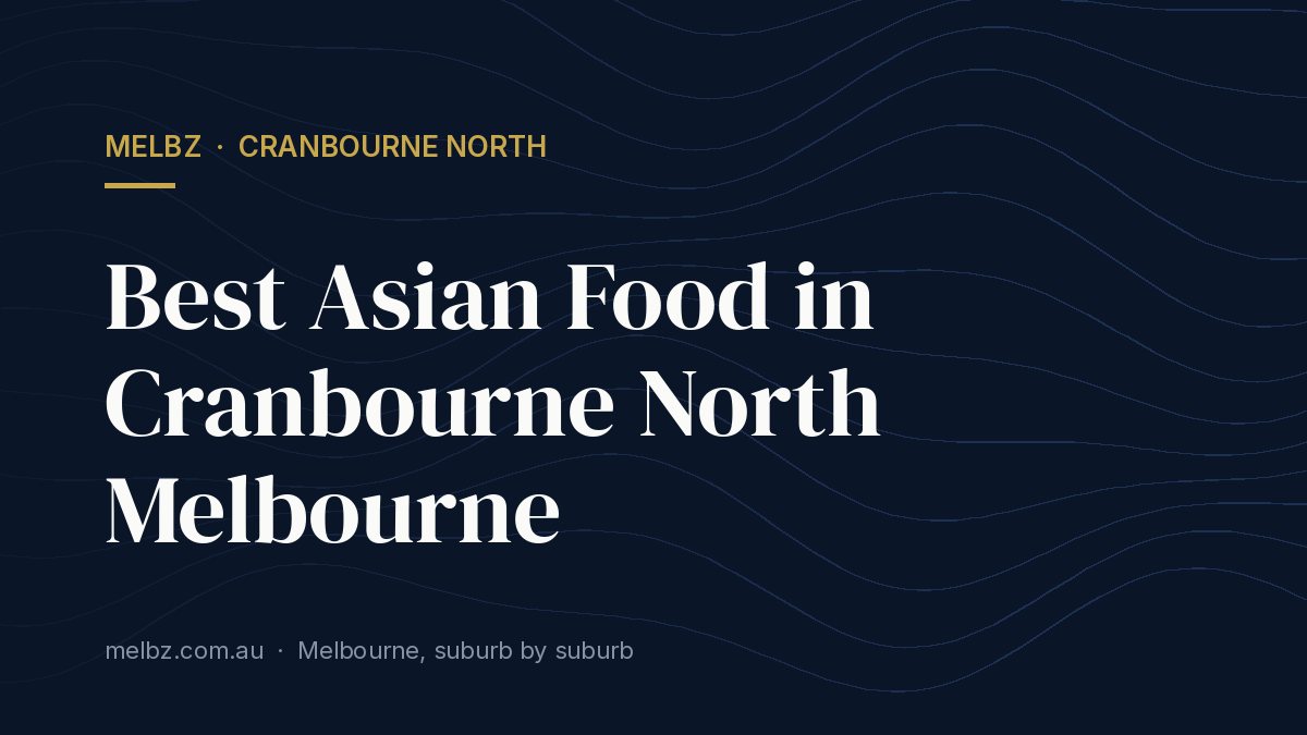 Title card: Best Asian Food in Cranbourne North Melbourne