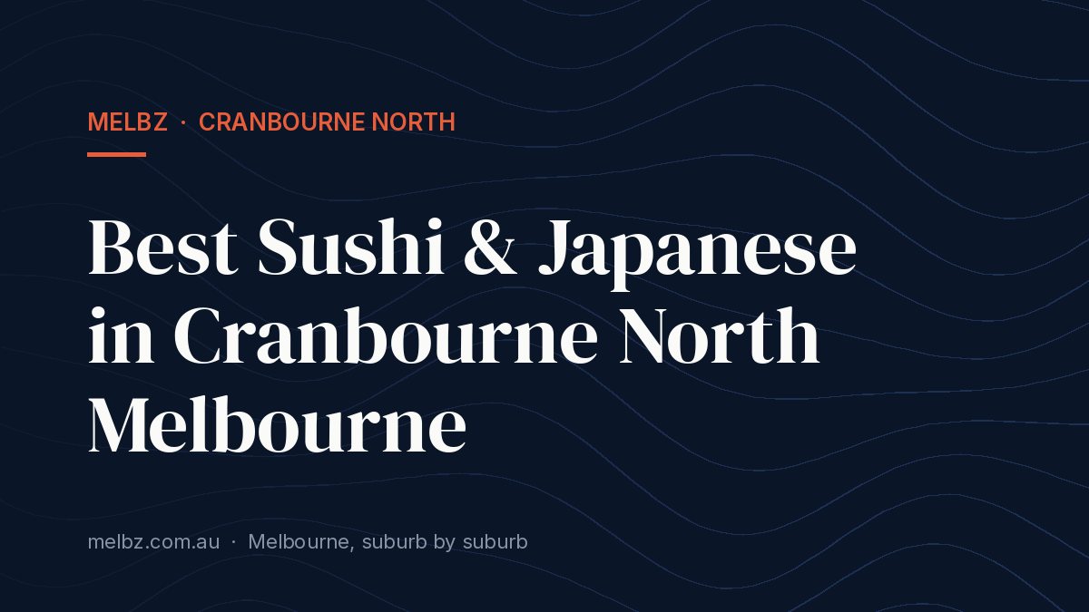 Title card: Best Sushi & Japanese in Cranbourne North Melbourne