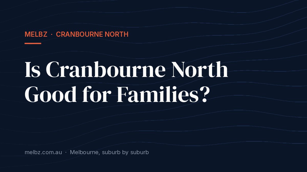 Title card: Is Cranbourne North Good for Families?