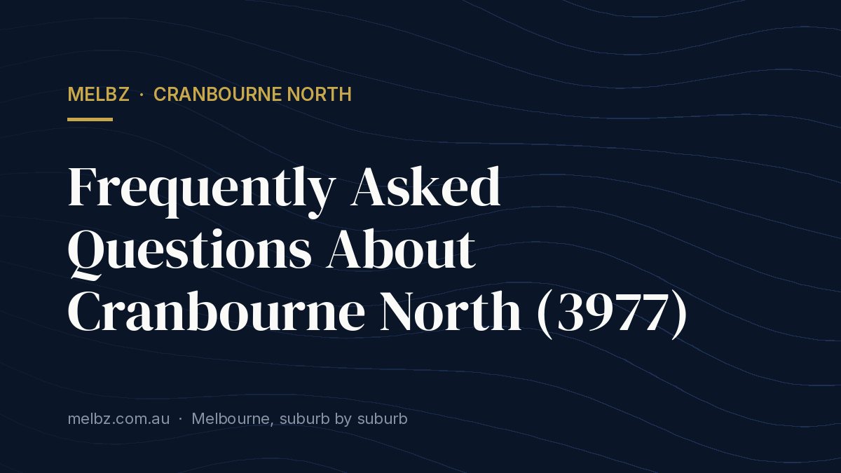 Title card: Frequently Asked Questions About Cranbourne North (3977)