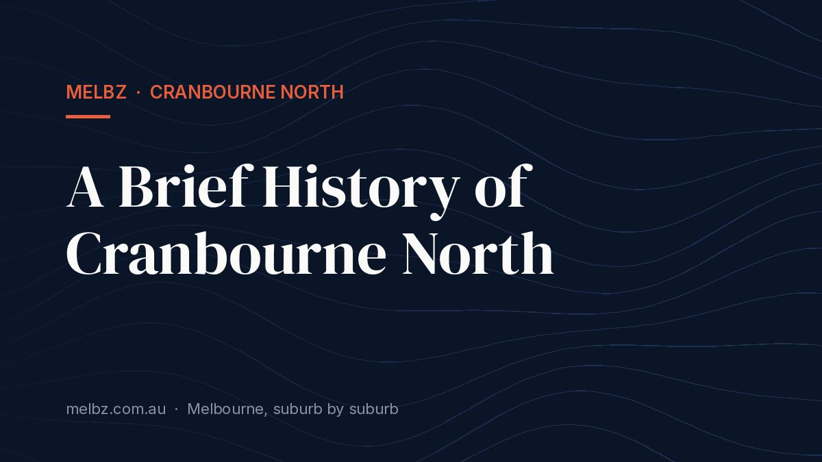 Title card: A Brief History of Cranbourne North