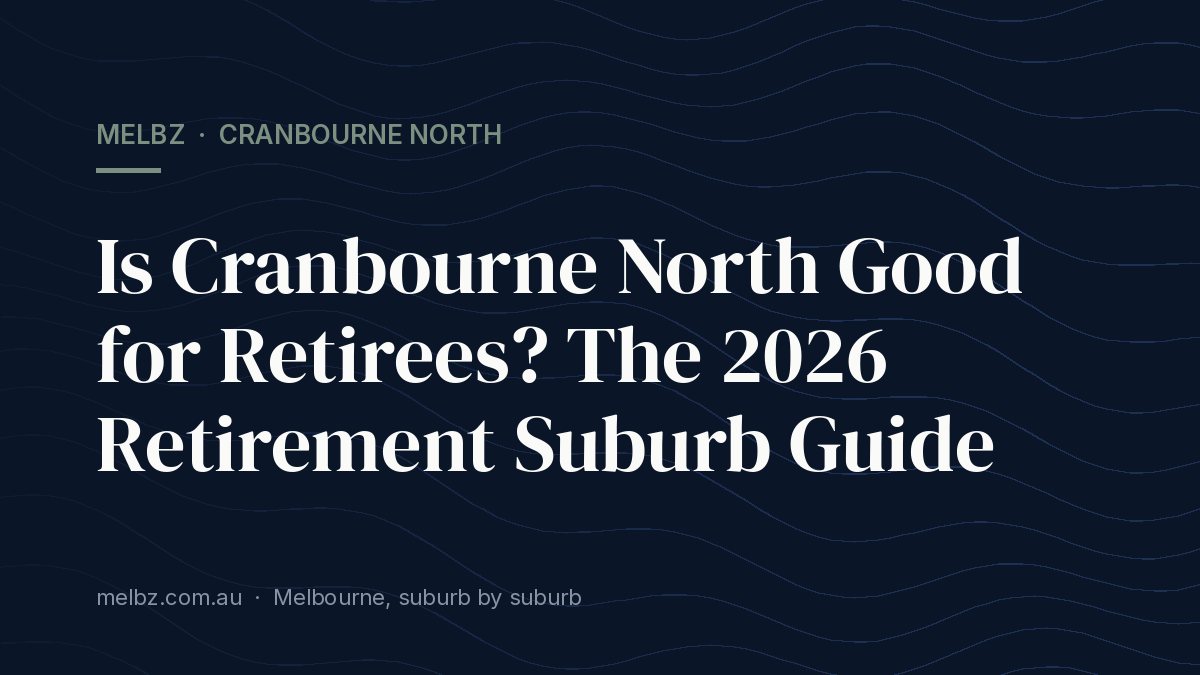 Title card: Is Cranbourne North Good for Retirees? The 2026 Retirement Suburb Guide