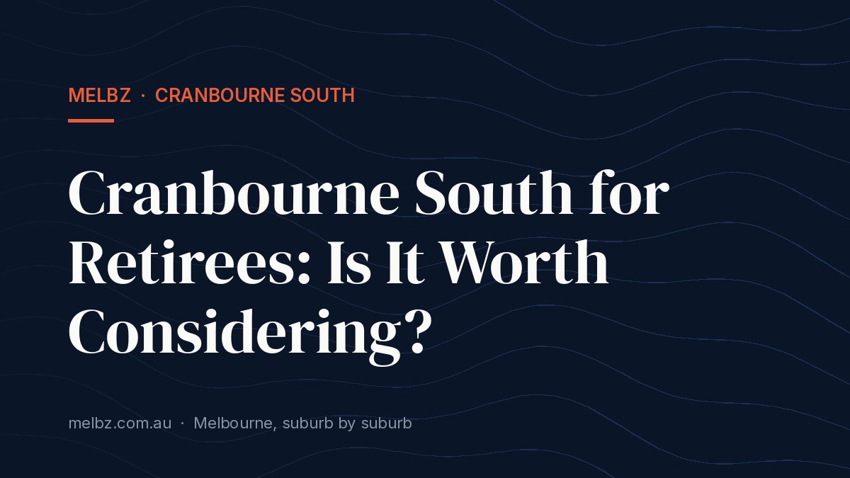 Title card: Cranbourne South for Retirees: Is It Worth Considering?