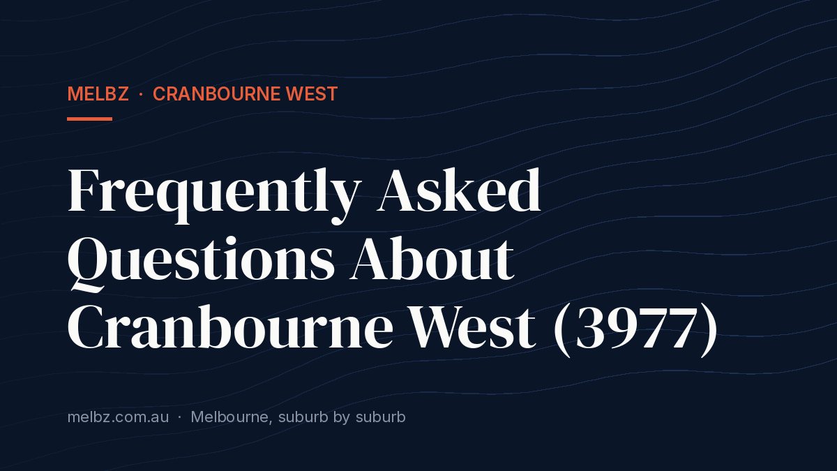 Title card: Frequently Asked Questions About Cranbourne West (3977)