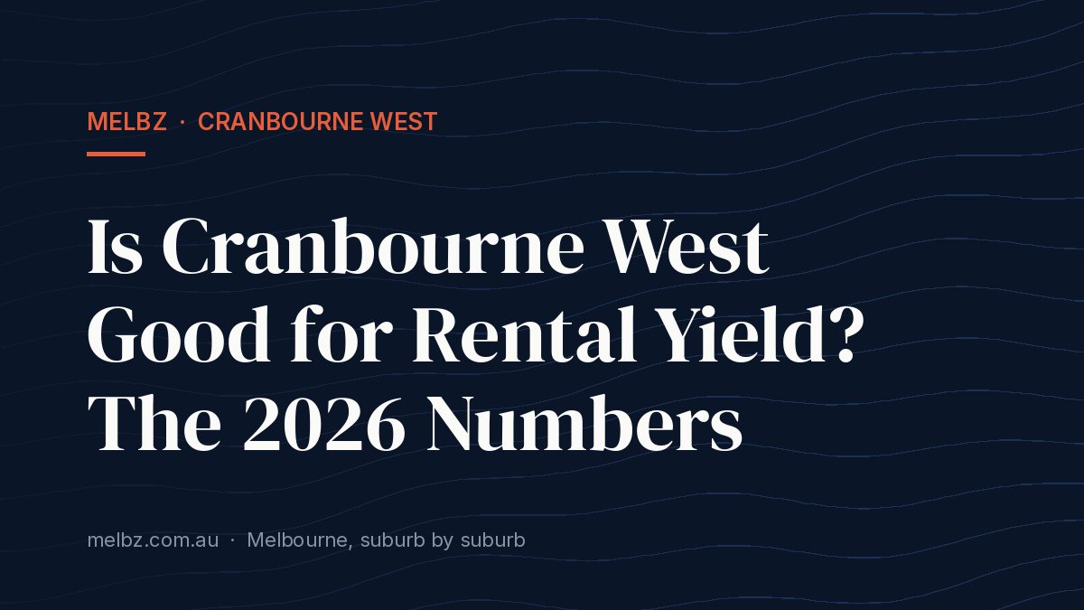 Title card: Is Cranbourne West Good for Rental Yield? The 2026 Numbers