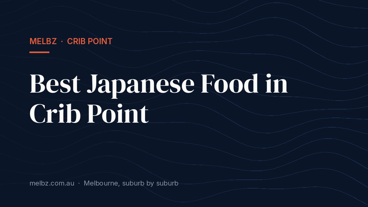 Title card: Best Japanese Food in Crib Point