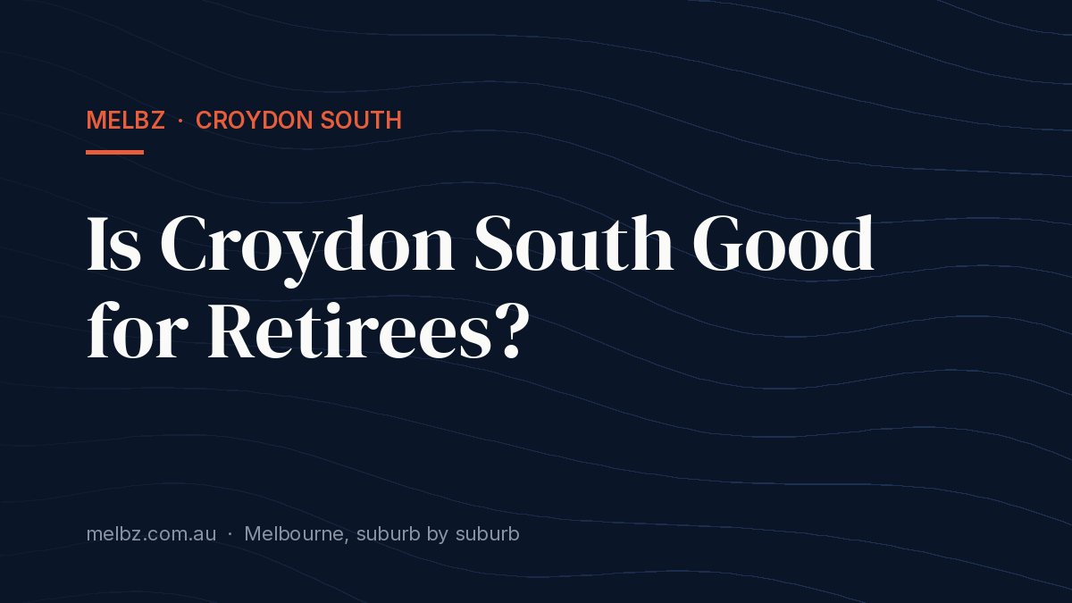 Title card: Is Croydon South Good for Retirees?
