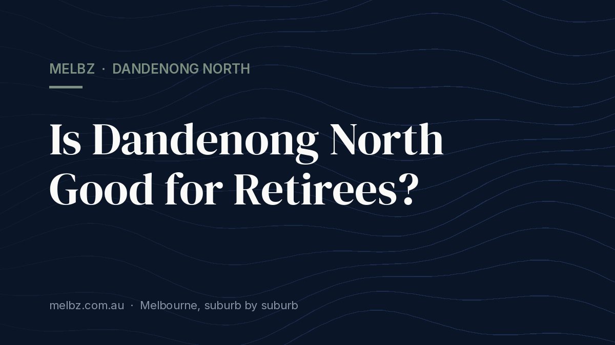 Title card: Is Dandenong North Good for Retirees?