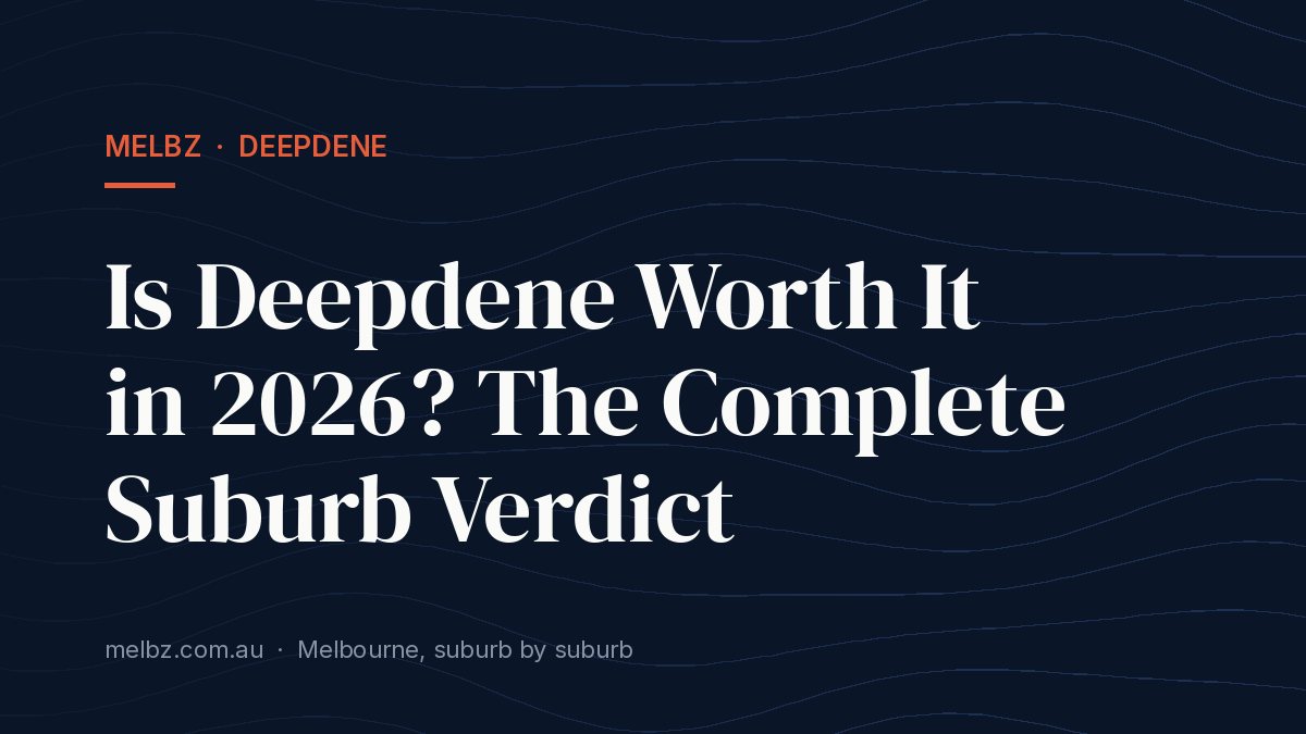 Title card: Is Deepdene Worth It in 2026? The Complete Suburb Verdict