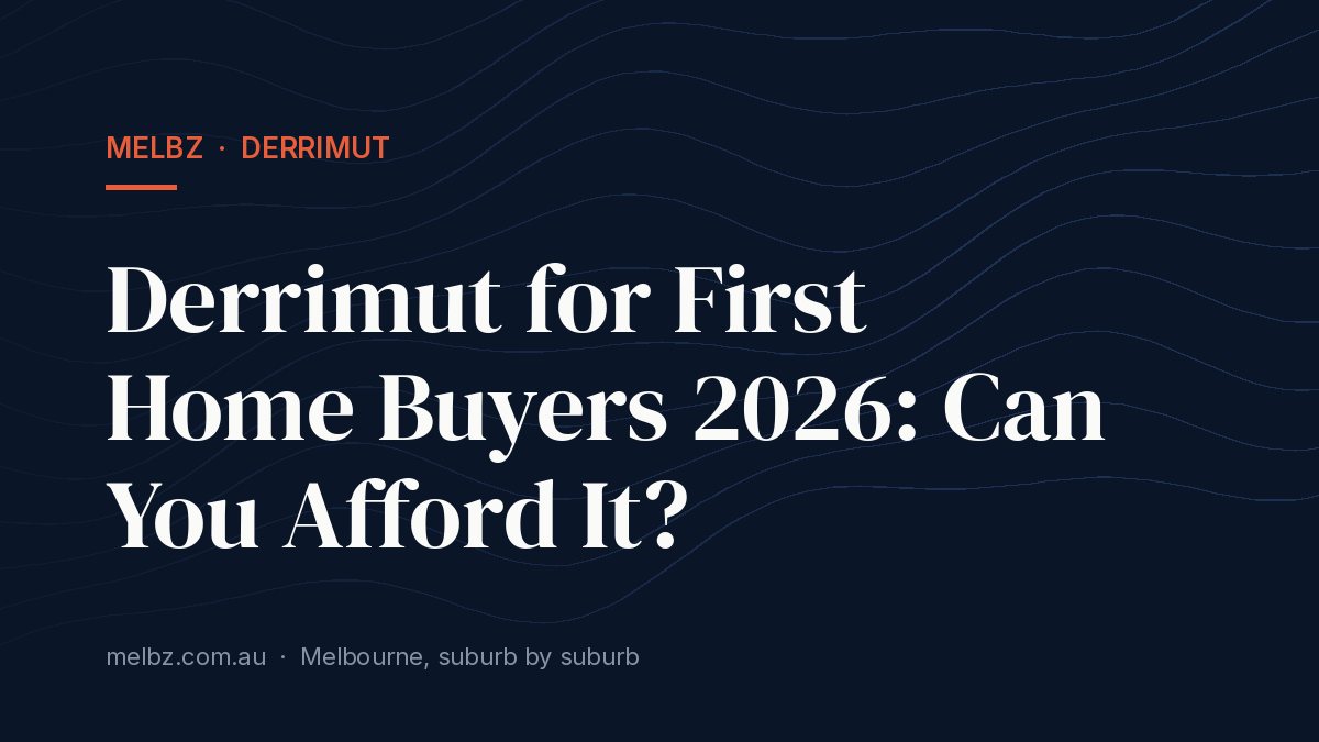Title card: Derrimut for First Home Buyers 2026: Can You Afford It?