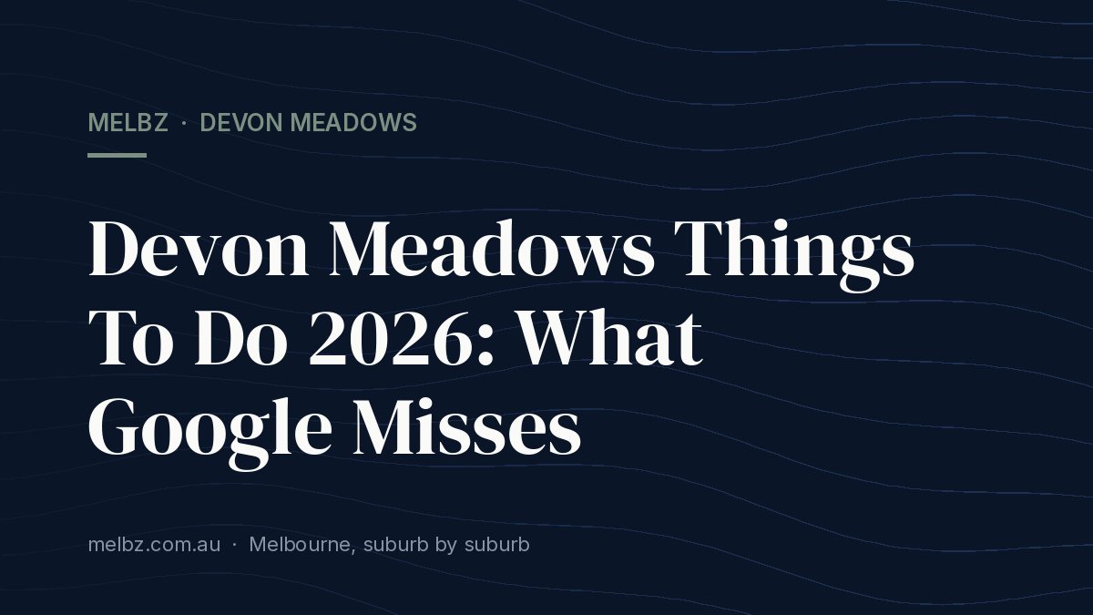 Title card: Devon Meadows Things To Do 2026: What Google Misses