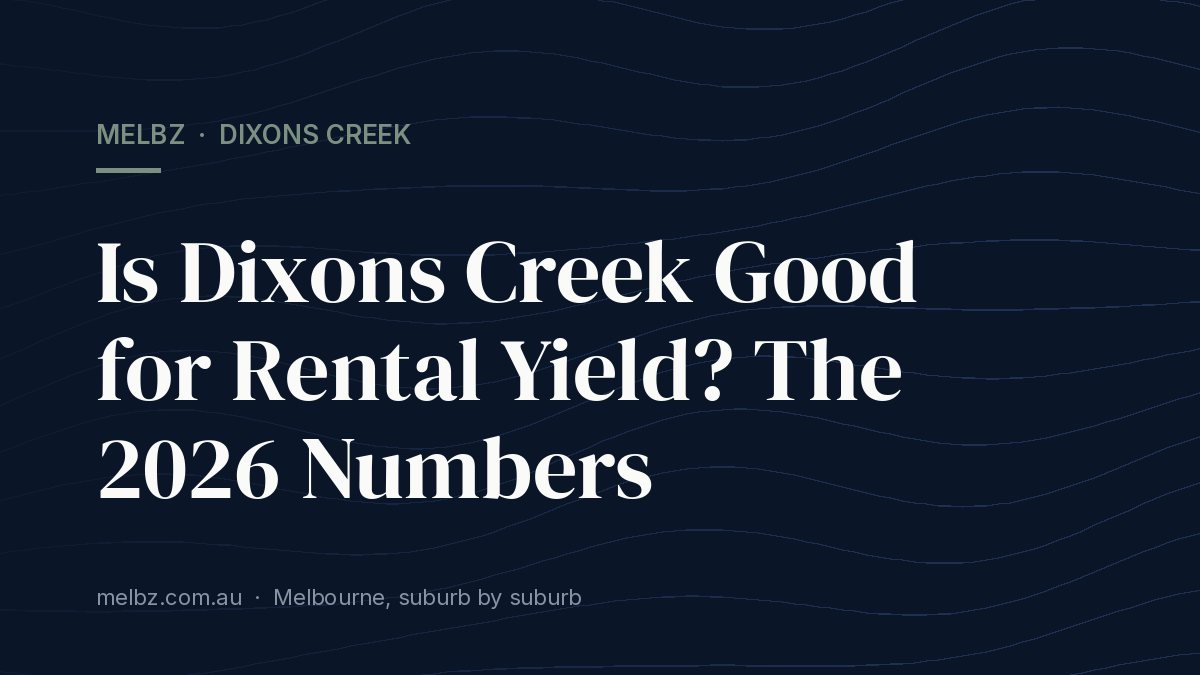 Title card: Is Dixons Creek Good for Rental Yield? The 2026 Numbers