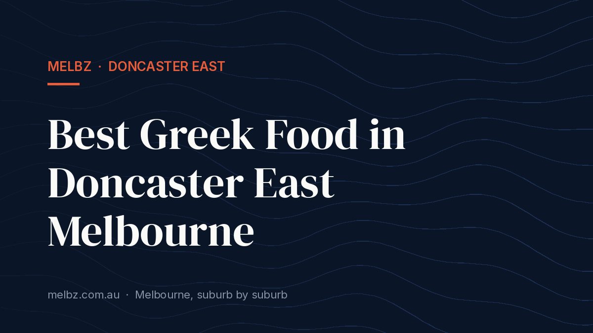 Title card: Best Greek Food in Doncaster East Melbourne