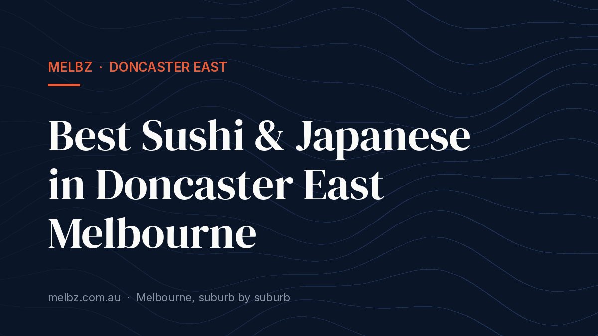 Title card: Best Sushi & Japanese in Doncaster East Melbourne