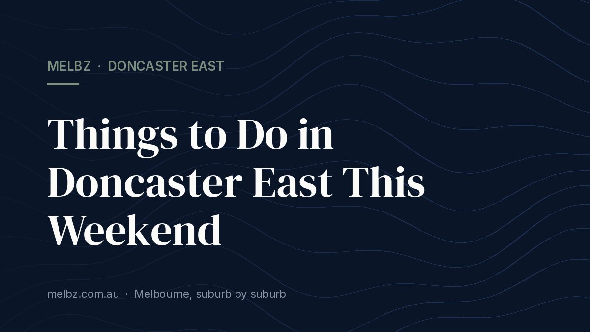 Title card: Things to Do in Doncaster East This Weekend
