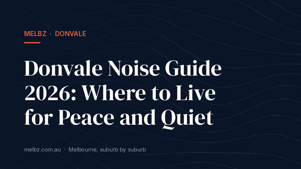 Title card: Donvale Noise Guide 2026: Where to Live for Peace and Quiet