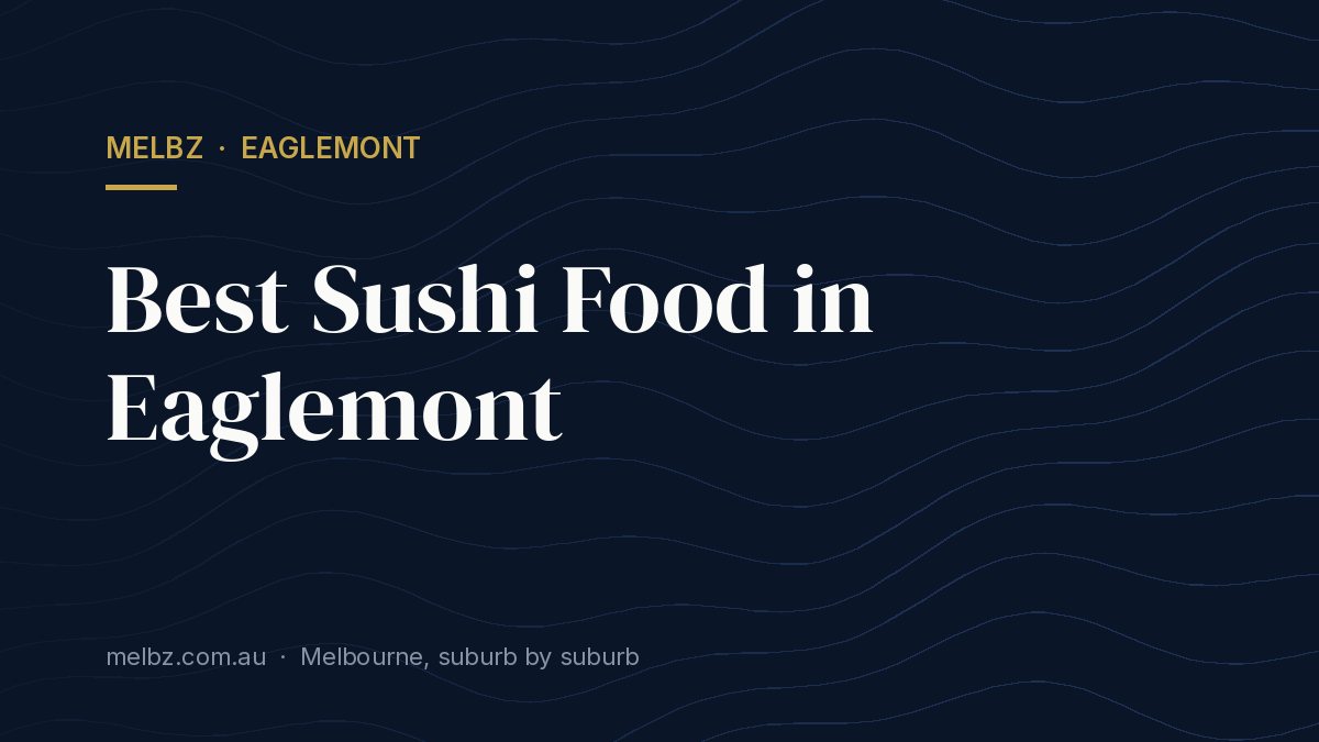 Title card: Best Sushi Food in Eaglemont