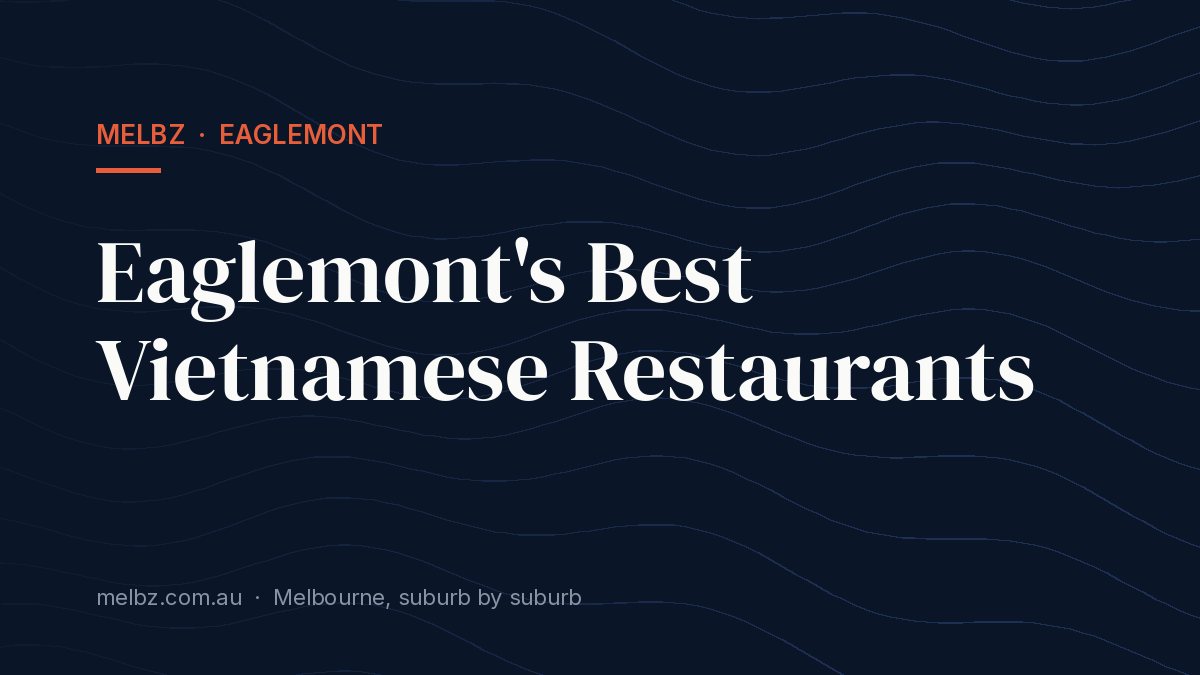 Title card: Eaglemont's Best Vietnamese Restaurants