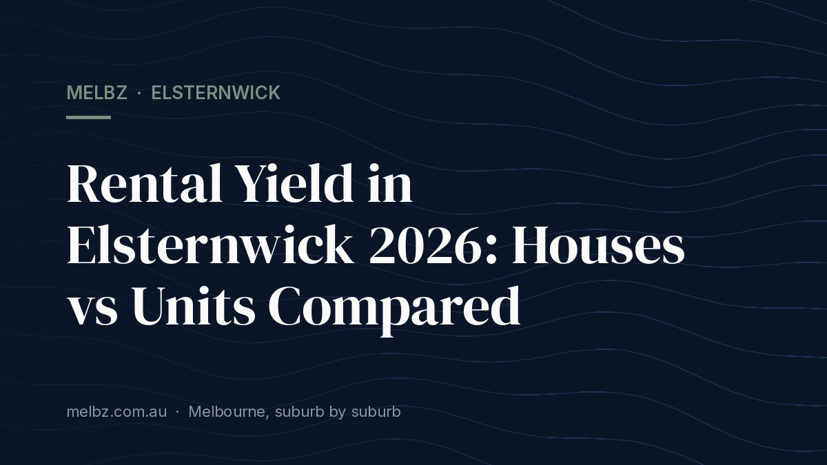 Title card: Rental Yield in Elsternwick 2026: Houses vs Units Compared
