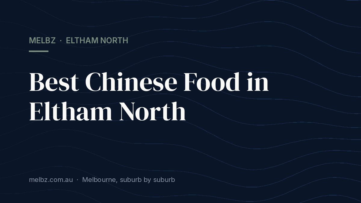 Title card: Best Chinese Food in Eltham North
