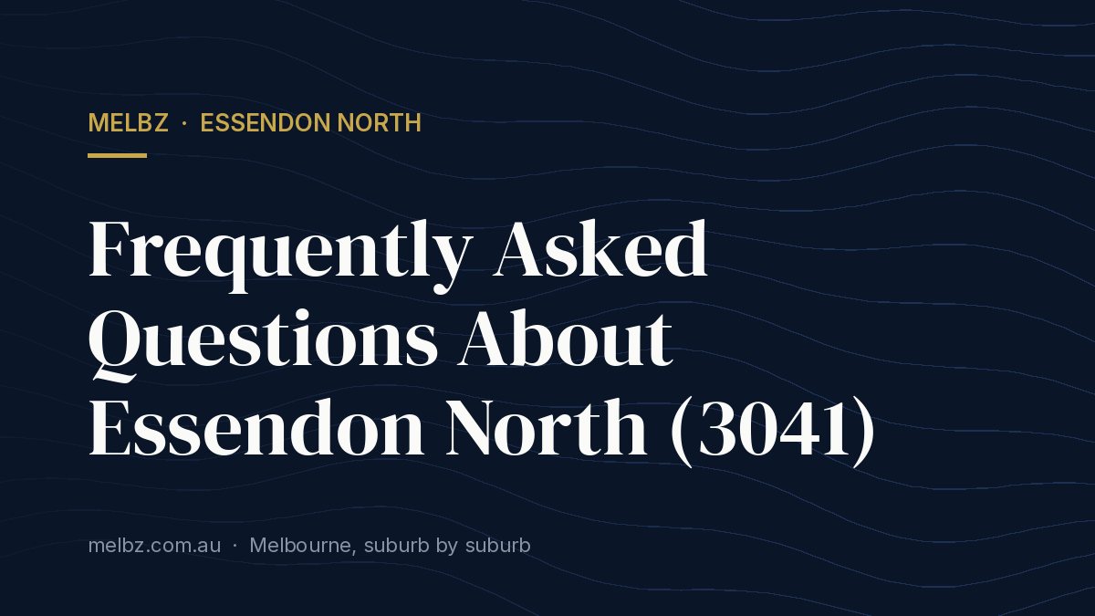 Title card: Frequently Asked Questions About Essendon North (3041)
