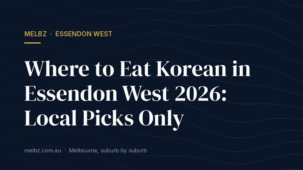 Title card: Where to Eat Korean in Essendon West 2026: Local Picks Only