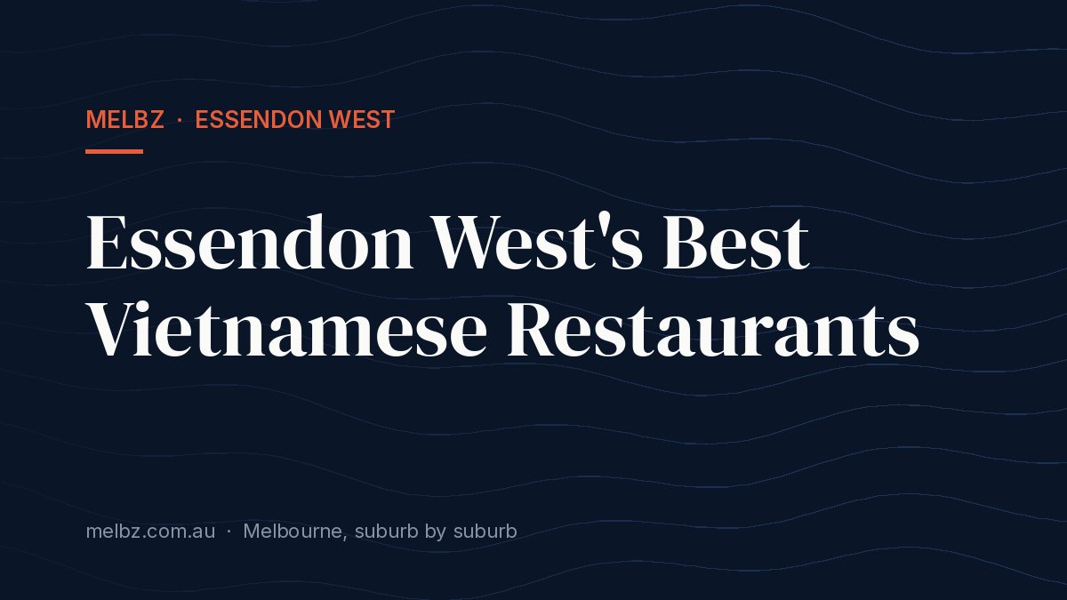 Title card: Essendon West's Best Vietnamese Restaurants
